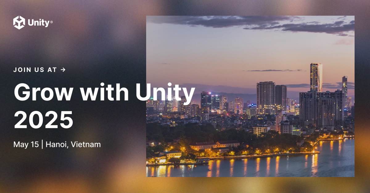 Grow with Unity 2025 Returns to Hanoi May 15 1 What the event will offer